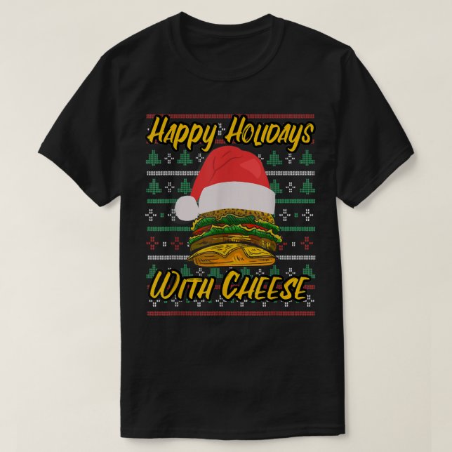 Happy Holidays With Cheese Christmas CheeseBurger  T-Shirt (Design Front)