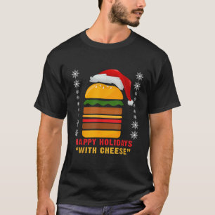 Happy Holidays with Cheese Christmas cheeseburger  T-Shirt