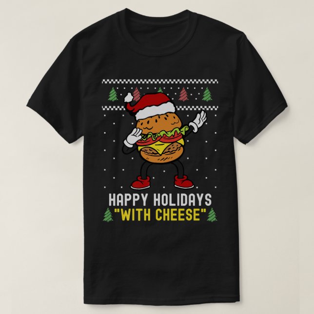 Happy Holidays With Cheese Christmas Cheeseburger  T-Shirt (Design Front)