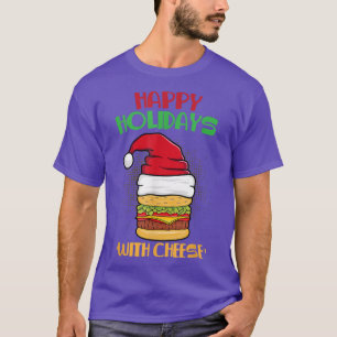 Happy Holidays with Cheese Christmas Xmas Cheesebu T-Shirt
