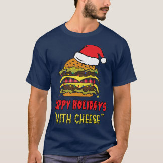 happy holidays with cheese funny Christmas Apparel T-Shirt