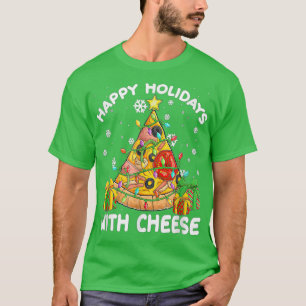 Happy Holidays With Cheese Funny Pizza Christmas T T-Shirt