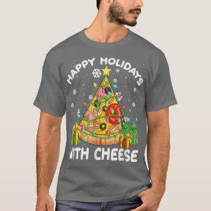Happy Holidays With Cheese Funny Pizza Christmas T T-Shirt