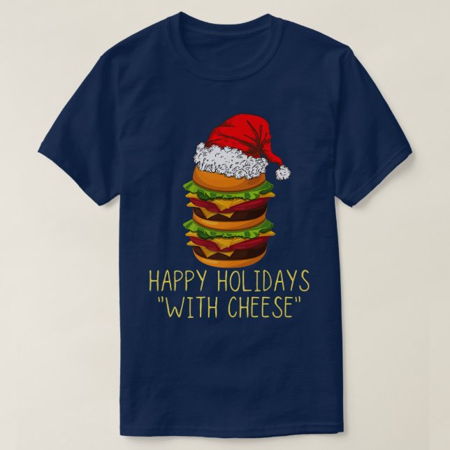 Happy Holidays With Cheese Xmas Christmas CheeseBu T-Shirt (Design Front)