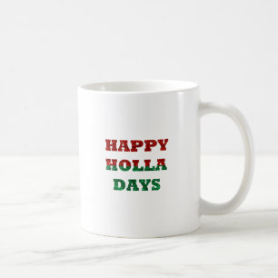 happy holla days coffee mug