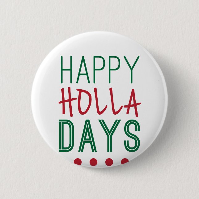 Happy Holla Days Holidays Christmas Xmas 2 Inch Round Button (Front)