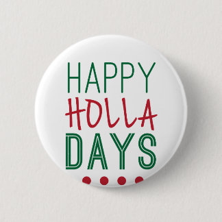 Happy Holla Days Holidays Christmas Xmas 2 Inch Round Button