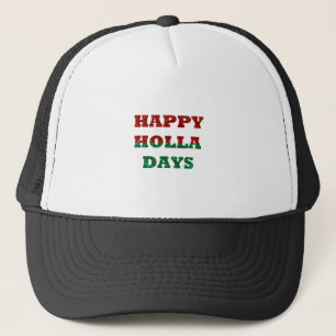 happy holla days trucker hat