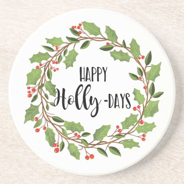 happy holly-days happy holidays holly wreath coaster (Front)