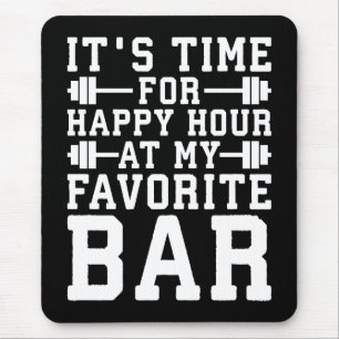 Happy Hour At My Favorite Bar - Gym Inspirational Mouse Pad
