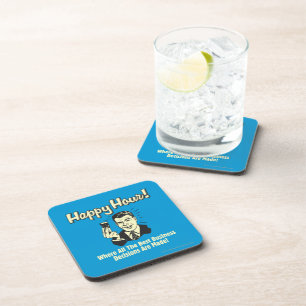 Happy Hour: Best Business Decisions Are Made Happ Coaster