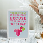 Happy Hour | Funny Birthday Card<br><div class="desc">Perfect for your happy hour buddy, this funny birthday card reads "your birthday is the perfect excuse to drink on a weekday" in colourful lettering with a fruity pink and red margarita cocktail illustration. Customize with your own pre-printed inside message or leave the sample text (shown with "cheers to you...</div>