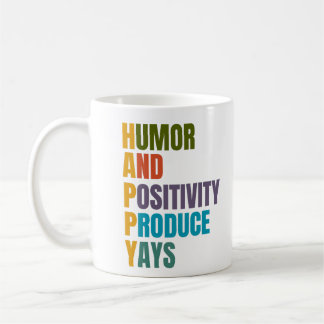 HAPPY Humour And Positivity Produce Yays  Coffee Mug