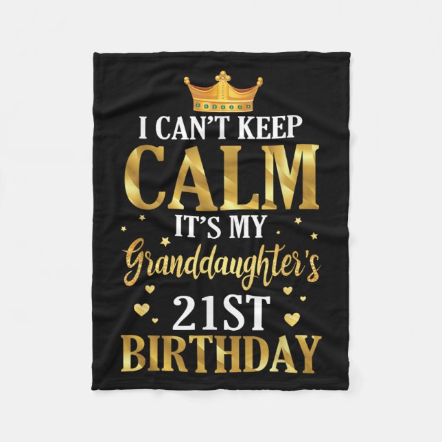 Happy I Can't Keep Calm Its My Granddaughter's 21s Fleece Blanket (Front)