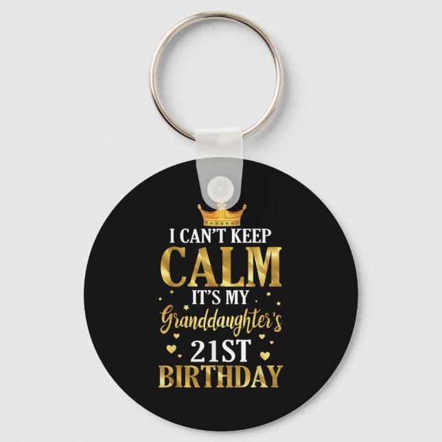 Happy I Can't Keep Calm Its My Granddaughter's 21s Keychain (Front)