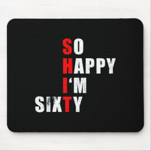 Happy Im Sixty 60 Funny Birthday Text Quote Gifts Mouse Pad