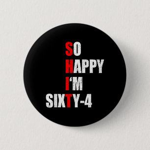 Happy Im Sixty Four Funny 64th Birthday Text Quote 2 Inch Round Button