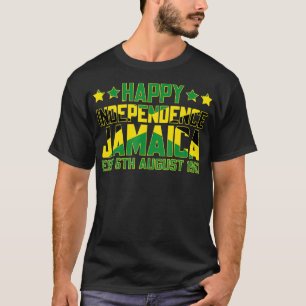 Happy Independence Jamaica Est 6th August 1962 Jam T-Shirt