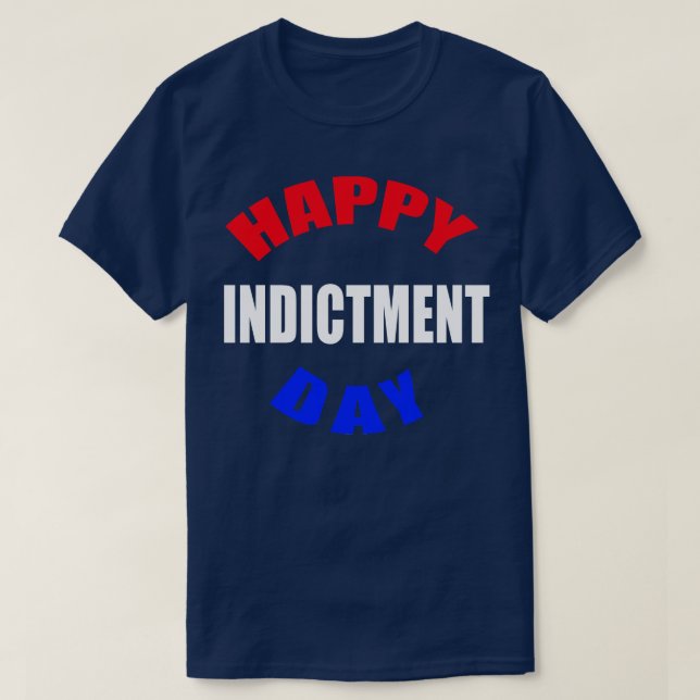 HAPPY INDICTMENT DAY T-Shirt (Design Front)
