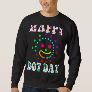 Happy International Dot Day 2022 September Happy D Sweatshirt