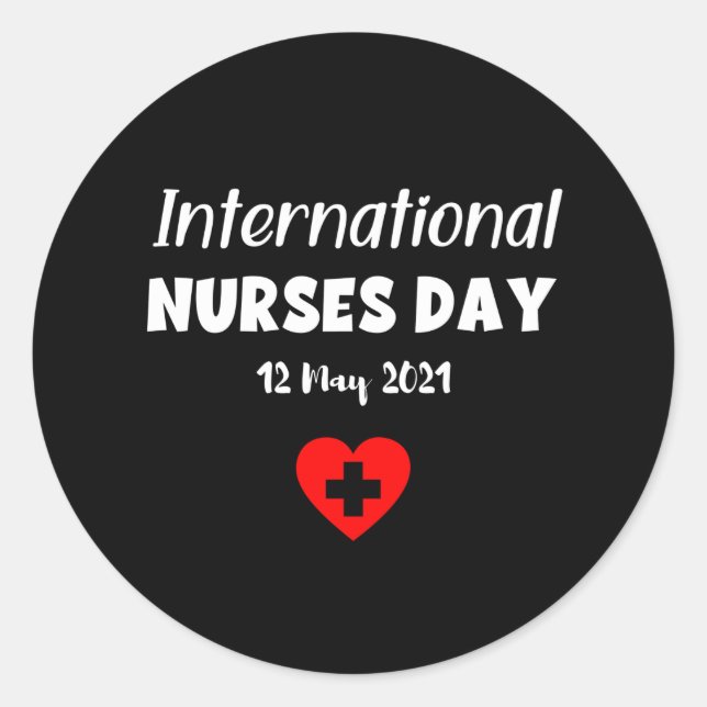 Happy International Nurses Day - 12 May 2021 Classic Round Sticker (Front)