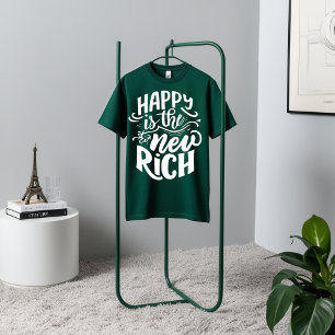 Happy Is the New Rich - T-shirt motivationnel