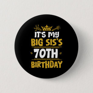 Happy Its My Big Siss 70th Birthday 1955 70 Years  2 Inch Round Button