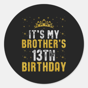 Happy Its My Brothers 13th Birthday 2012 13 Years Classic Round Sticker