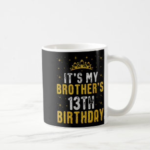 Happy Its My Brothers 13th Birthday 2012 13 Years  Coffee Mug