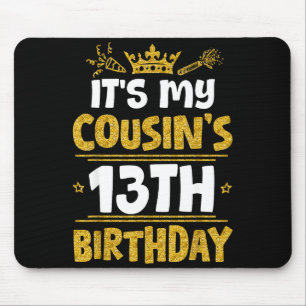 Happy Its My Cousins 13th Birthday 2012 13 Years O Mouse Pad
