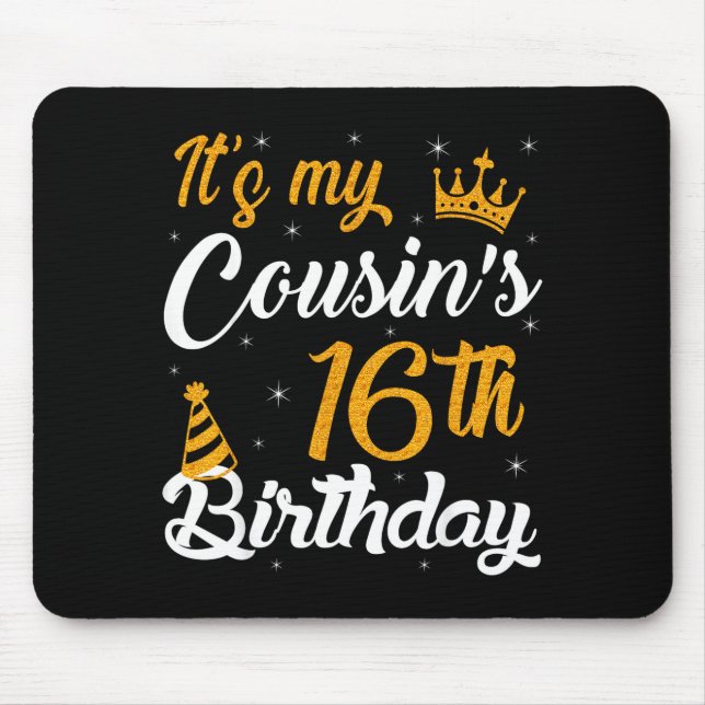 Happy Its My Cousins 16th Birthday 2009 16 Years O Mouse Pad (Front)