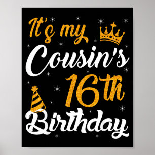 Happy Its My Cousins 16th Birthday 2009 16 Years O Poster