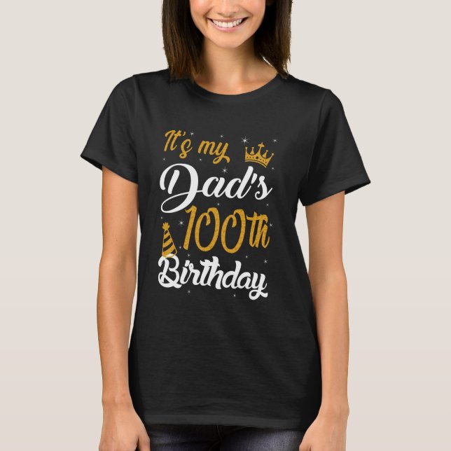 Happy It's My Dad's 100th Birthday 1925 100 Years  T-Shirt (Front)