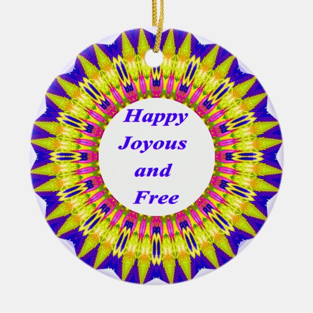 HAPPY JOYOUS AND FREE Written in Vibrant Design Ce Ceramic Ornament (Front)