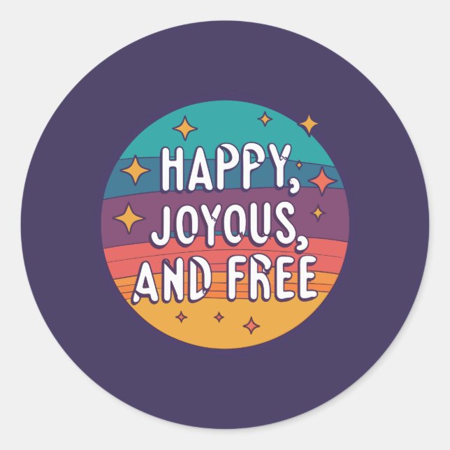 Happy, Joyous, Free, Motivational, Inspirational Classic Round Sticker (Front)