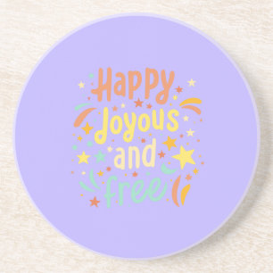 Happy, Joyous, Free, Motivational, Inspirational Coaster