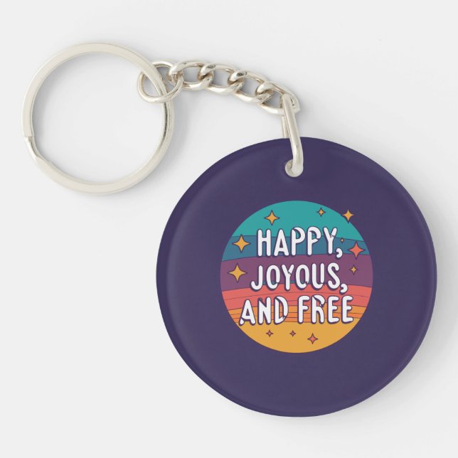 Happy, Joyous, Free, Motivational, Inspirational Keychain (Front)
