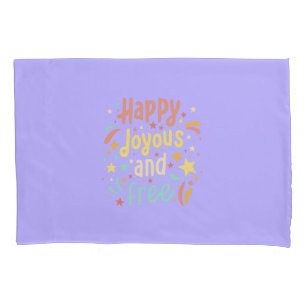 Happy, Joyous, Free, Motivational, Inspirational Pillowcase