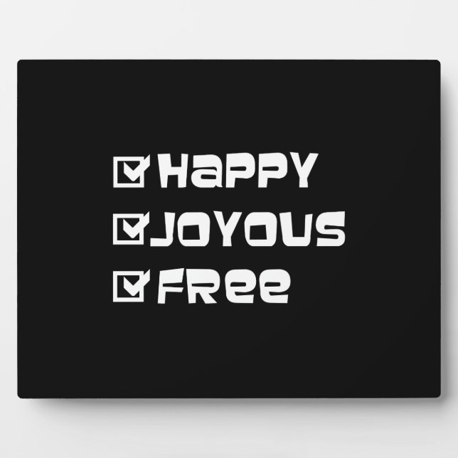 Happy Joyous Free Slogan Quote Fun Text Graphic Plaque (Front)