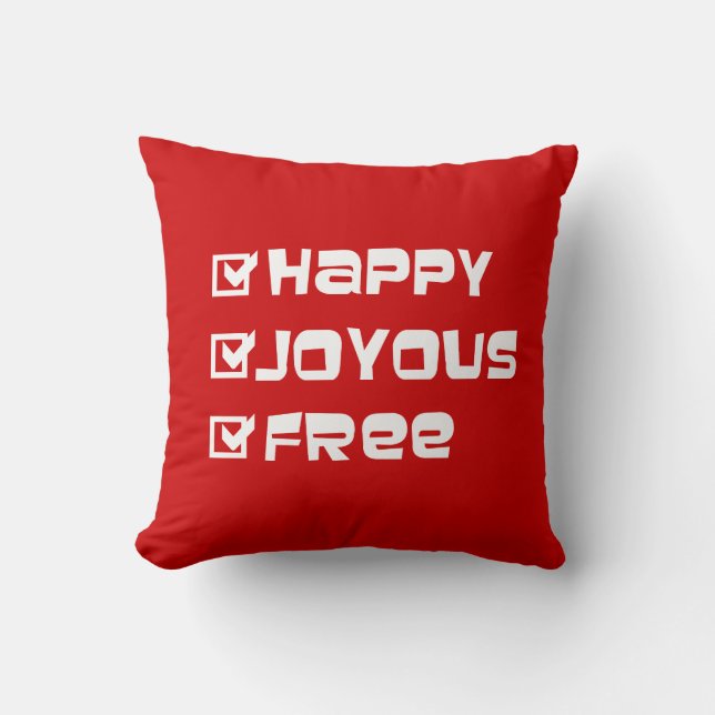 Happy Joyous Free Slogan Quote Fun Text Graphic Throw Pillow (Front)