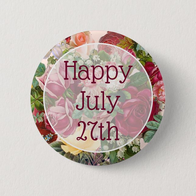 Happy July 27th Floral Pretty Happy Message Button (Front)