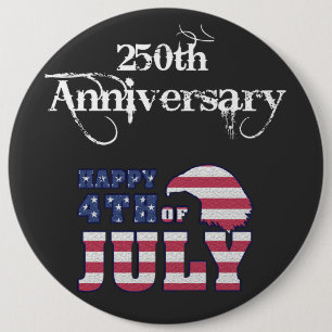 Happy July 4th 250th Anniversary 6 Inch Round Button