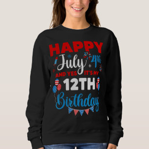 Happy July 4th And Yes It's My 12th Birthday Indep Sweatshirt