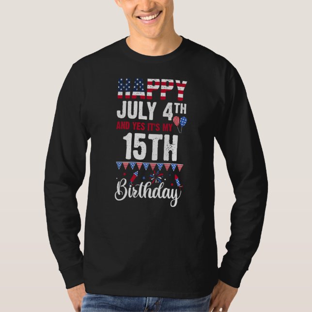 Happy July 4th And Yes It's My 15th Birthday Ameri T-Shirt (Front)