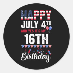 Happy July 4th And Yes It's My 16th Birthday Ameri Classic Round Sticker