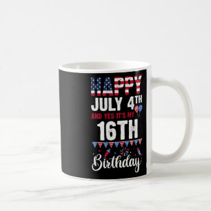 Happy July 4th And Yes It's My 16th Birthday Ameri Coffee Mug
