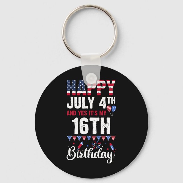 Happy July 4th And Yes It's My 16th Birthday Ameri Keychain (Front)