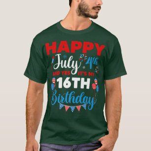 Happy July 4th And Yes It's My 16th Birthday Indep T-Shirt