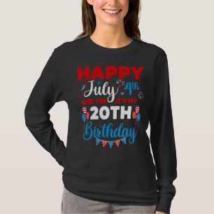 Happy July 4th And Yes It's My 20th Birthday Indep T-Shirt