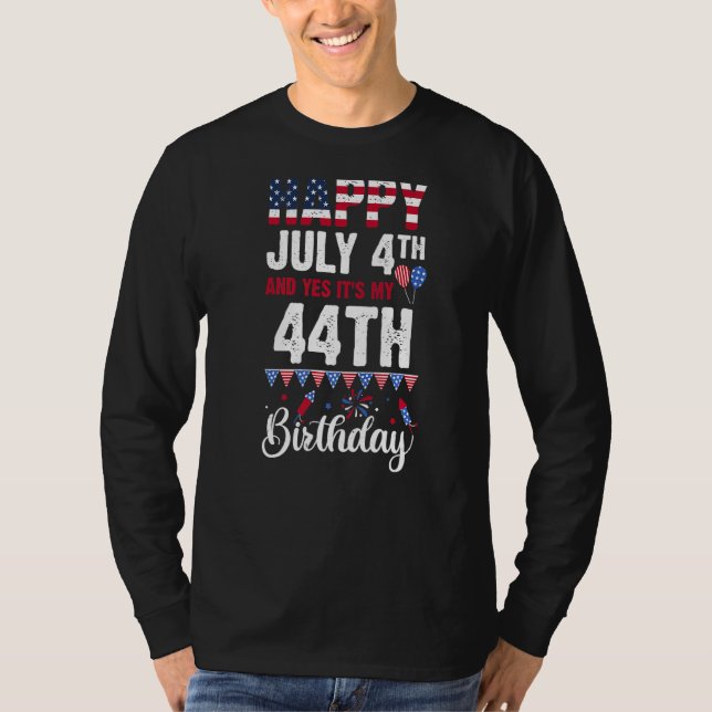 Happy July 4th And Yes It's My 44th Birthday Ameri T-Shirt (Front)